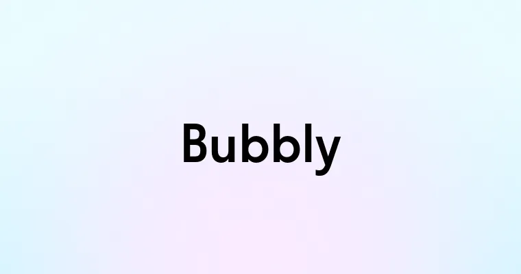 Bubbly