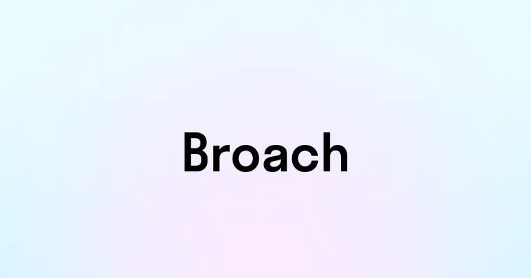 Broach