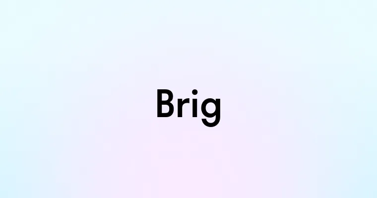 Brig