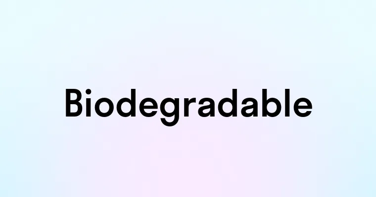 Biodegradable