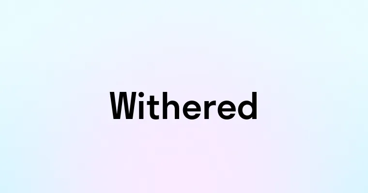 Withered