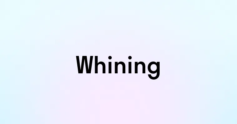 Whining