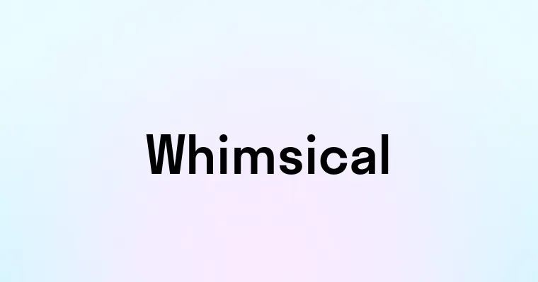 Whimsical