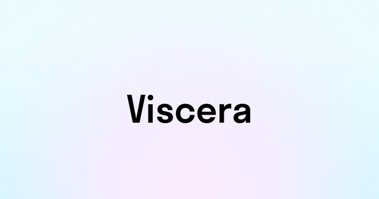 Viscera