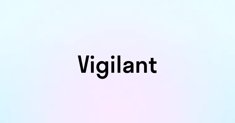 Vigilant