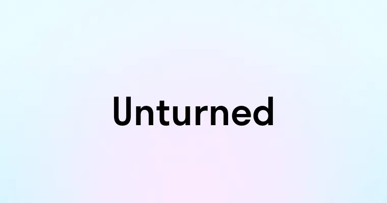 Unturned