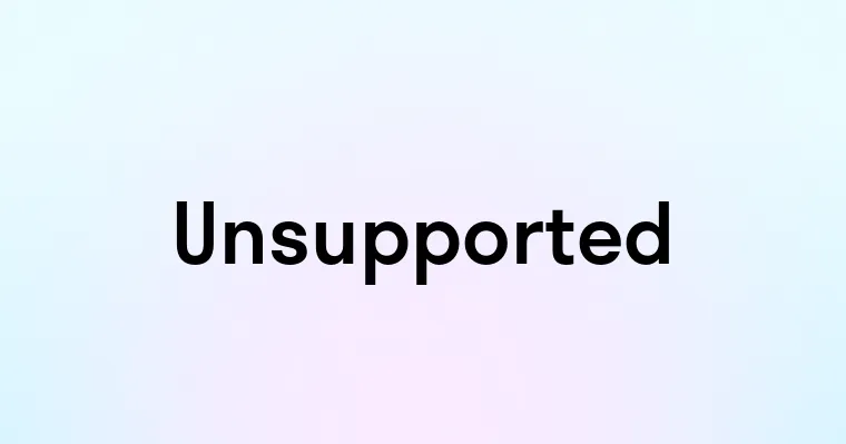 Unsupported