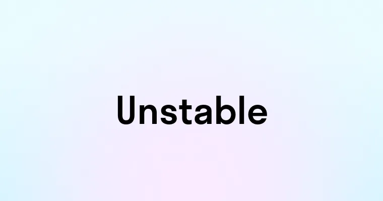 Unstable