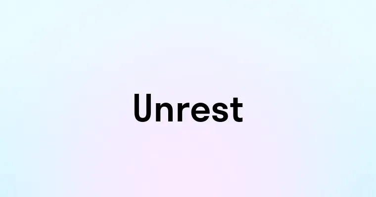 Unrest