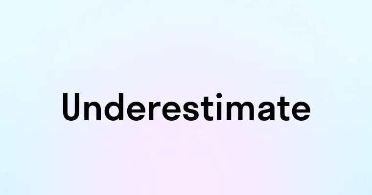 Underestimate