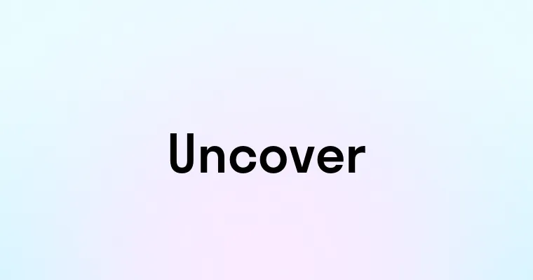 Uncover