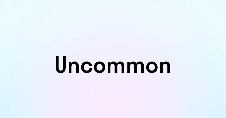 Uncommon