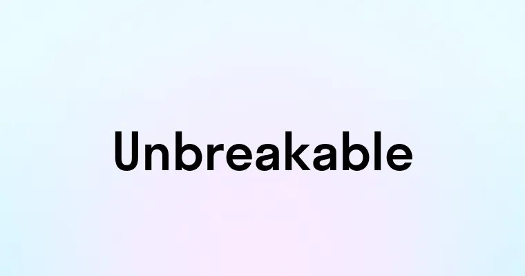 Unbreakable