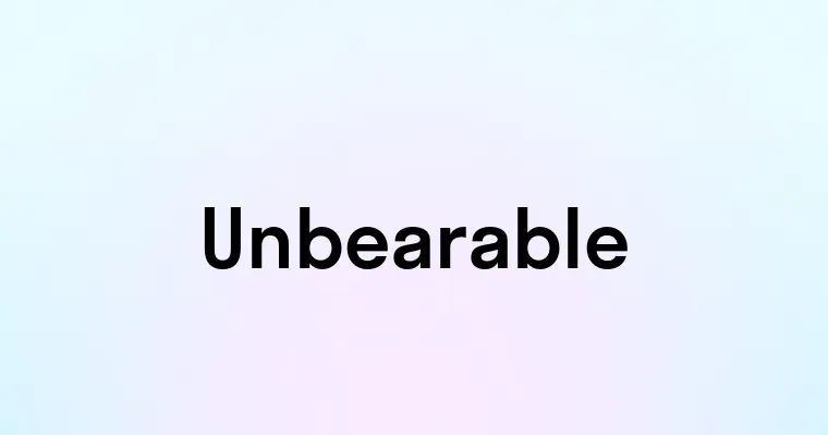 Unbearable