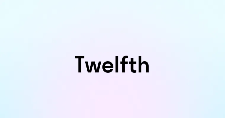 Twelfth