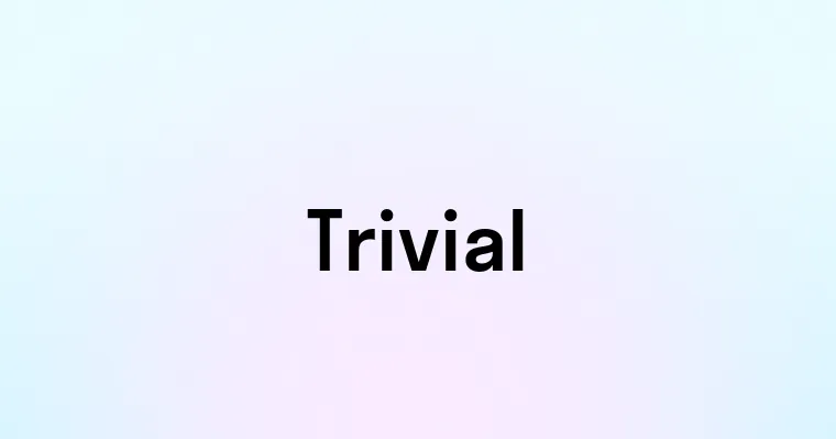 Trivial