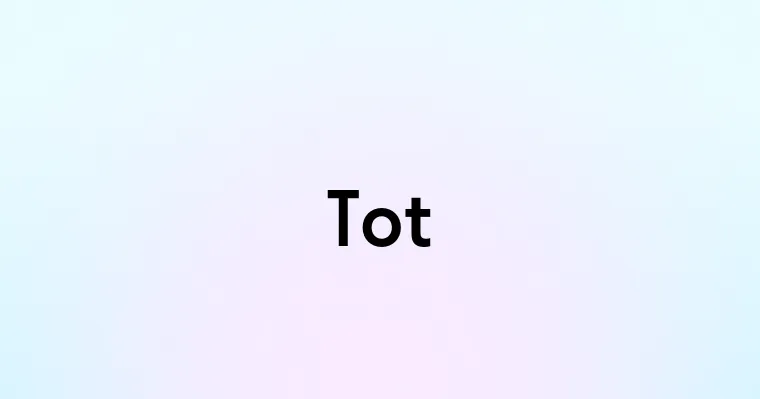 Tot — перевод, транскрипция, произношение и примеры