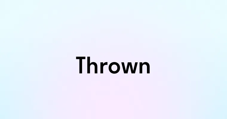 Thrown