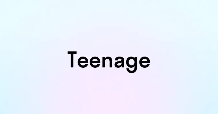 Teenage