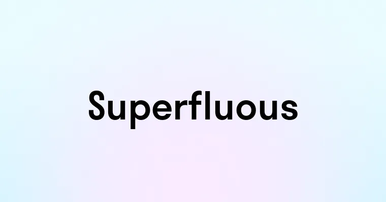 Superfluous