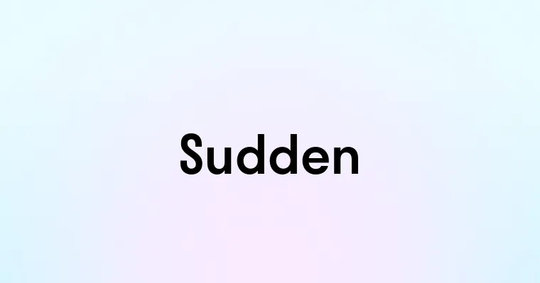 Sudden