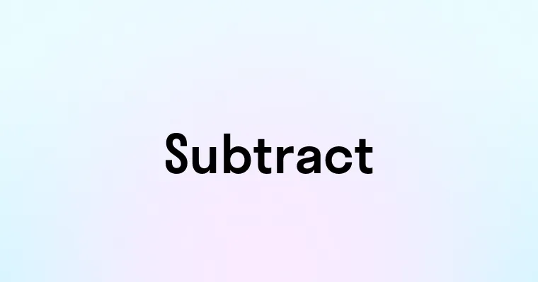 Subtract