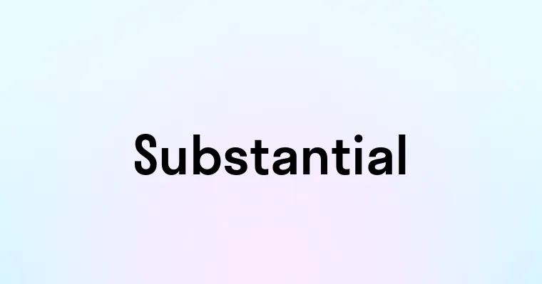 Substantial