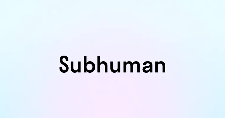 Subhuman