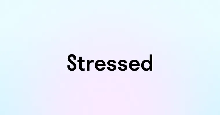 Stressed