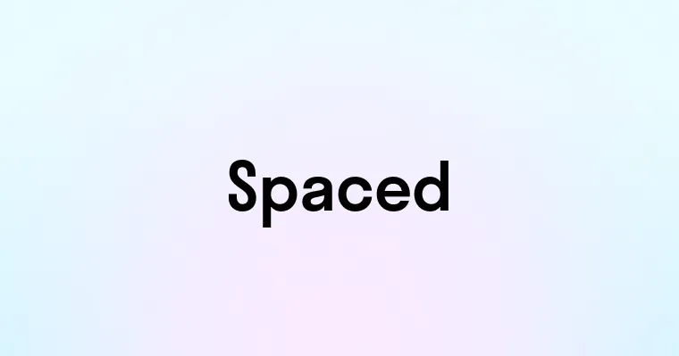 Spaced