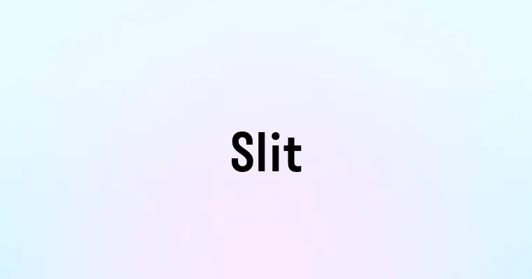 Slit — перевод, транскрипция, произношение и примеры