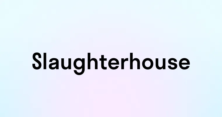 Slaughterhouse