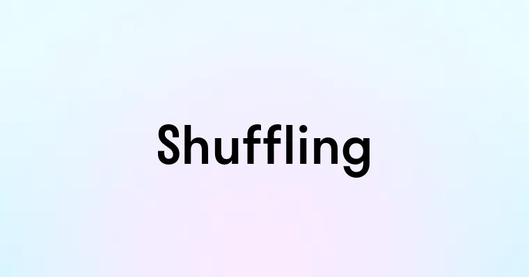 Shuffling