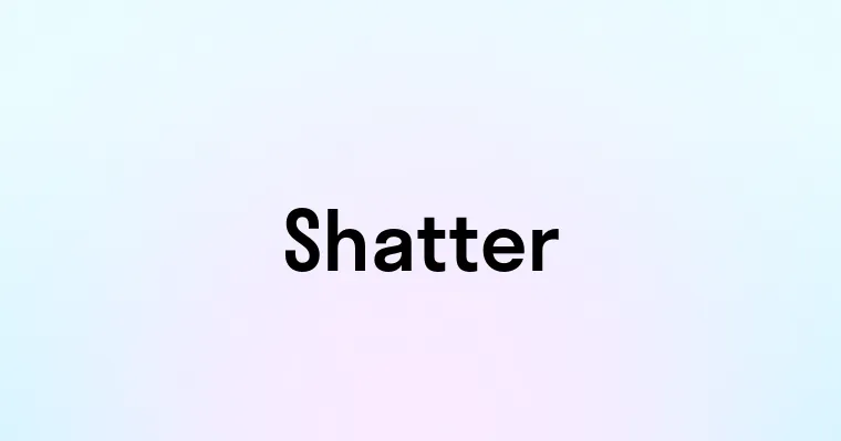 Shatter