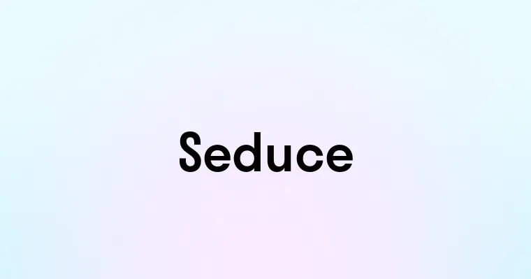 Seduce