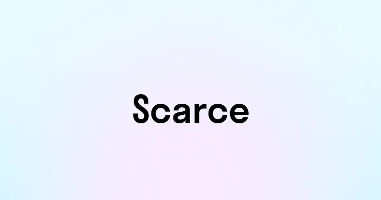 Scarce