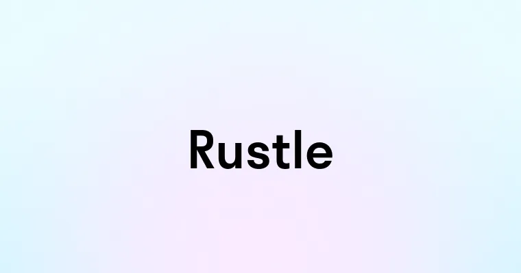 Rustle — перевод, транскрипция, произношение и примеры