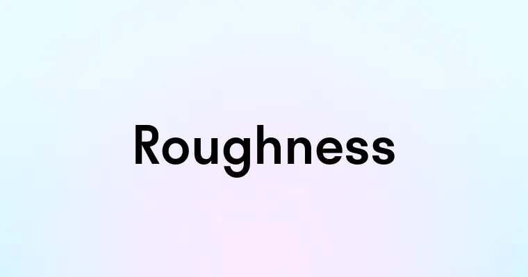 Roughness