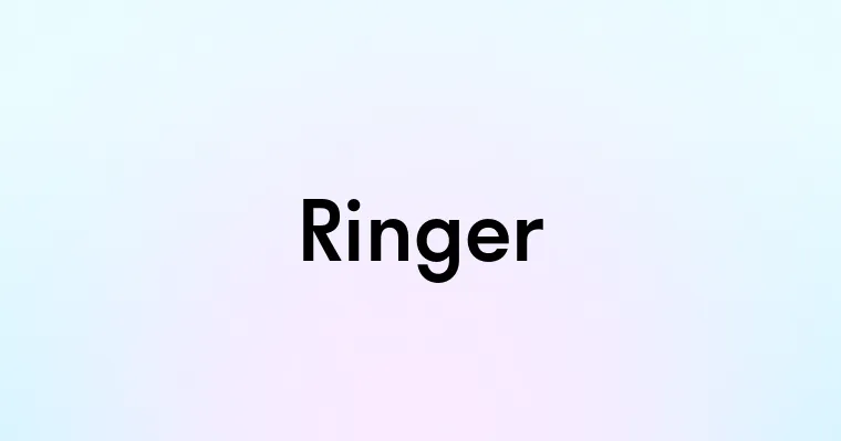 Ringer