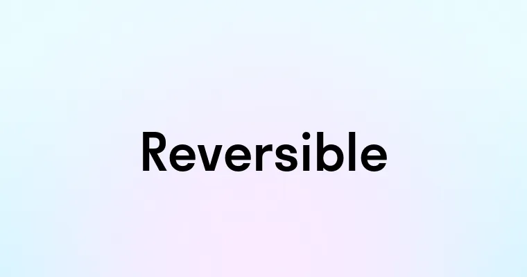 Reversible