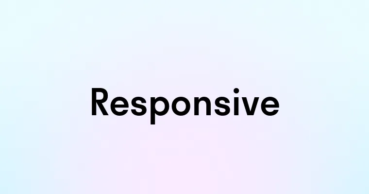 Responsive