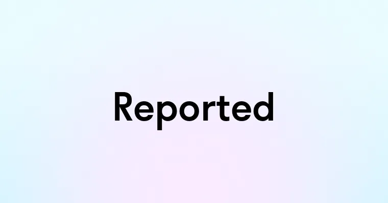 Reported