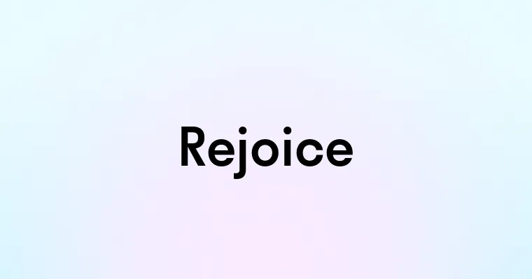 Rejoice