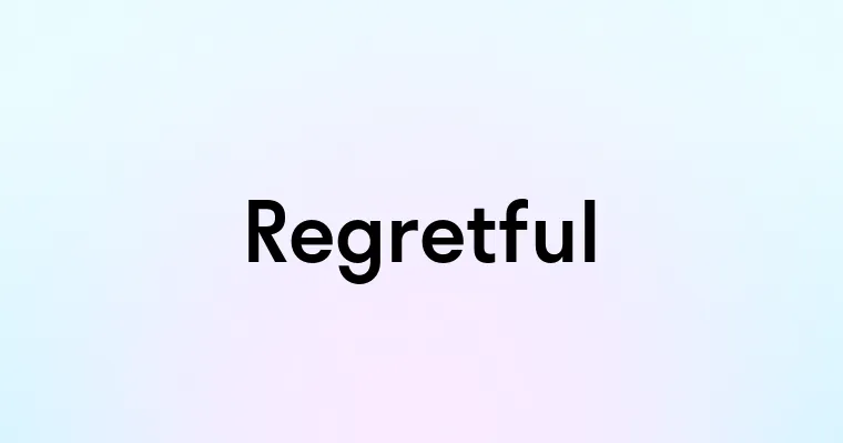 Regretful