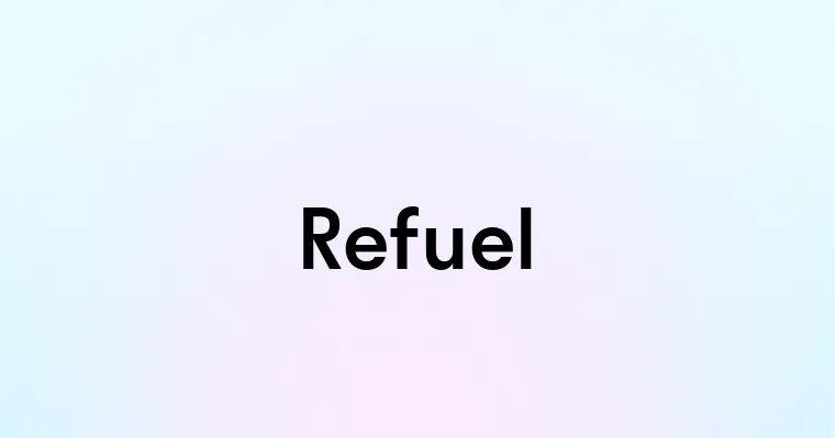 Refuel