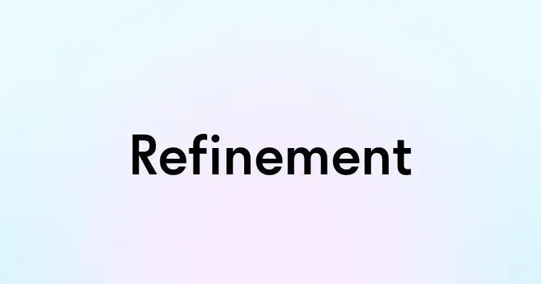 Refinement