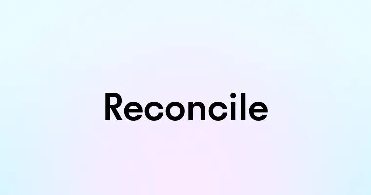 Reconcile