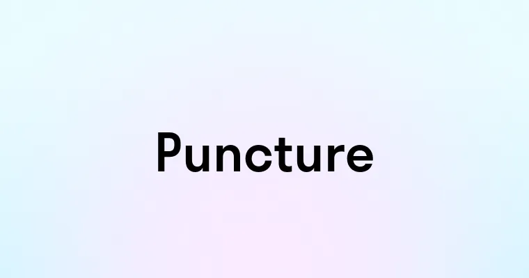 Puncture — перевод, транскрипция, произношение и примеры