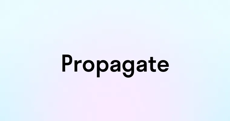 Propagate