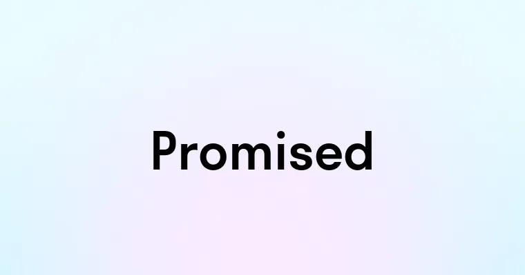 Promise D Promised — перевод, транскрипция, произношение и примеры